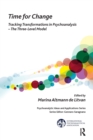 Image for Time for Change : Tracking Transformations in Psychoanalysis - The Three-Level Model