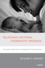 Image for Relational Patterns, Therapeutic Presence : Concepts and Practice of Integrative Psychotherapy