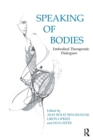 Image for Speaking of Bodies : Embodied Therapeutic Dialogues