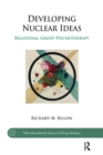 Image for Developing Nuclear Ideas : Relational Group Psychotherapy