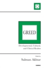 Image for Greed  : developmental, cultural, and clinical realms