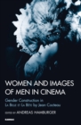 Image for Women and Images of Men in Cinema : Gender Construction in La Belle et la Bete by Jean Cocteau