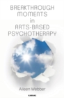 Image for Breakthrough Moments in Arts-Based Psychotherapy