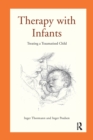 Image for Therapy with Infants : Treating a Traumatised Child