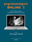 Image for Psychoanalysis Online 2 : Impact of Technology on Development, Training, and Therapy