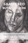 Image for Shattered but Unbroken : Voices of Triumph and Testimony
