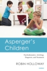 Image for Asperger&#39;s Children : Psychodynamics, Aetiology, Diagnosis, and Treatment