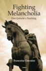Image for Fighting melancholia  : Don Quixote&#39;s teaching