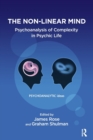 Image for The Non-Linear Mind : Psychoanalysis of Complexity in Psychic Life