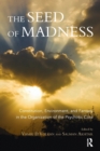 Image for The seed of madness  : constitution, environment, and fantasy in the organization of the psychotic core
