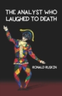 Image for The Analyst Who Laughed to Death : The Double-Story of a Traumatic Childhood