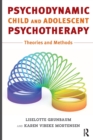 Image for Psychodynamic child and adolescent psychotherapy  : theories and methods