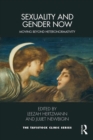 Image for Sexuality and gender now  : moving beyond heteronormativity