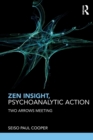 Image for Zen insight, psychoanalytic action  : two arrows meeting