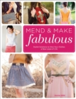 Image for Mend &amp; make fabulous  : stylish solutions to give your clothes a new lease of life