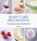 Image for Basic cake decorating  : techniques, ideas and projects