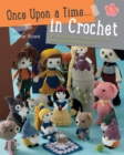 Image for Once Upon a Time... in Crochet : 30 amigurumi characters from your favorite fairytales