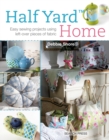 Image for Half yard home  : easy sewing projects using left-over pieces of fabric