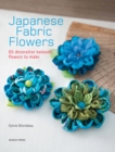 Image for Japanese fabric flowers  : 65 decorative kanzashi flowers to make