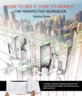 Image for How to see it, how to draw it  : the perspective workbook