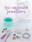 Image for 30-minute jewellery  : 60 quick and easy jewellery projects