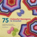 Image for 75 Colourful Hexagons to Crochet