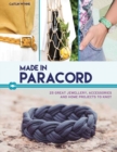 Image for Made in paracord!  : 25 great jewellery, accessories and home projects to knot