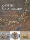 Image for Knotted bead jewellery  : 25 superfine macramâe projects to make