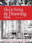 Image for The sketching &amp; drawing bible  : an essential reference for the practising artist