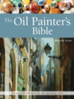 Image for The oil painter&#39;s bible  : an essential reference for the practising artist