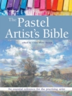 Image for The pastel artist&#39;s bible  : an essential reference for the practising artist