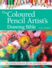 Image for The Coloured Pencil Artist&#39;s Drawing Bible