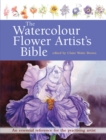 Image for The Watercolour Flower Artist&#39;s Bible