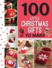 Image for 100 Little Christmas Gifts to Make