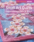 Image for Small art quilts  : explorations in paint &amp; stitch