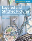 Image for Layered and stitched pictures  : using free machine embroidery and appliquâe to create textile art inspired by everyday life