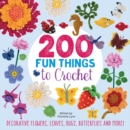 Image for 200 fun things to crochet  : decorative flowers, leaves, bugs, butterflies and more!