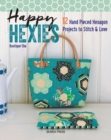 Image for Happy hexies  : 12 hand pieced hexagon projects to stitch &amp; love