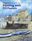 Image for Beginner&#39;s guide to painting with oil pastels  : projects, techniques and inspiration to get you started