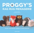 Image for Proggy&#39;s rag rug menagerie  : 20 soft and snuggly animals to hook and sew
