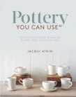 Image for Pottery you can use  : an essential guide to making plates, pots, cups and jugs