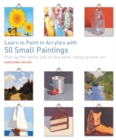 Image for Learn to paint in acrylics with 50 small paintings