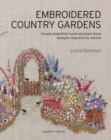 Image for Embroidered country gardens  : create beautiful hand-stitched floral designs inspired by nature