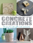 Image for Concrete creations  : 45 easy-to-make gifts &amp; accessories