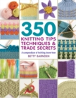 Image for 350 knitting tips, techniques and trade secrets
