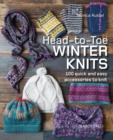 Image for Head-to-toe winter knits  : 100 quick and easy accessories to knit