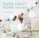 Image for Paper craft home  : 25 beautiful projects to cut, fold and shape