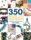 Image for 350+ Beading Tips, Techniques &amp; Trade Secrets