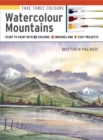 Image for Watercolour mountains  : start to paint with 3 colours, 3 brushes and 9 easy projects