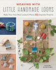 Image for Weaving with little handmade looms  : make your own mini looms &amp; weave 25 exquisite projects